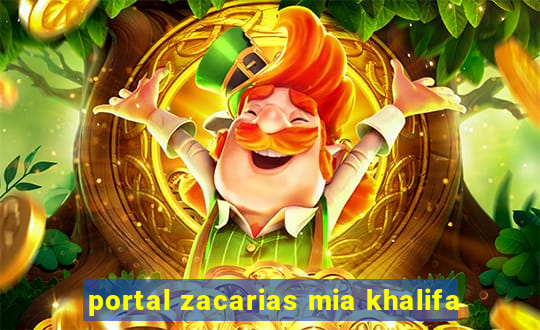 portal zacarias mia khalifa